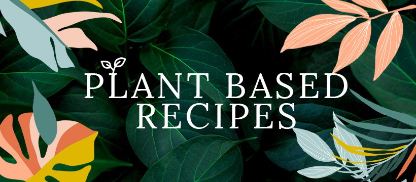 Plant-astic Plant-based Recipes!